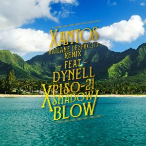Xantos Ft. Dynell, Piso 21 Y Shadow Blow – Bailame Despacio (Remix)
